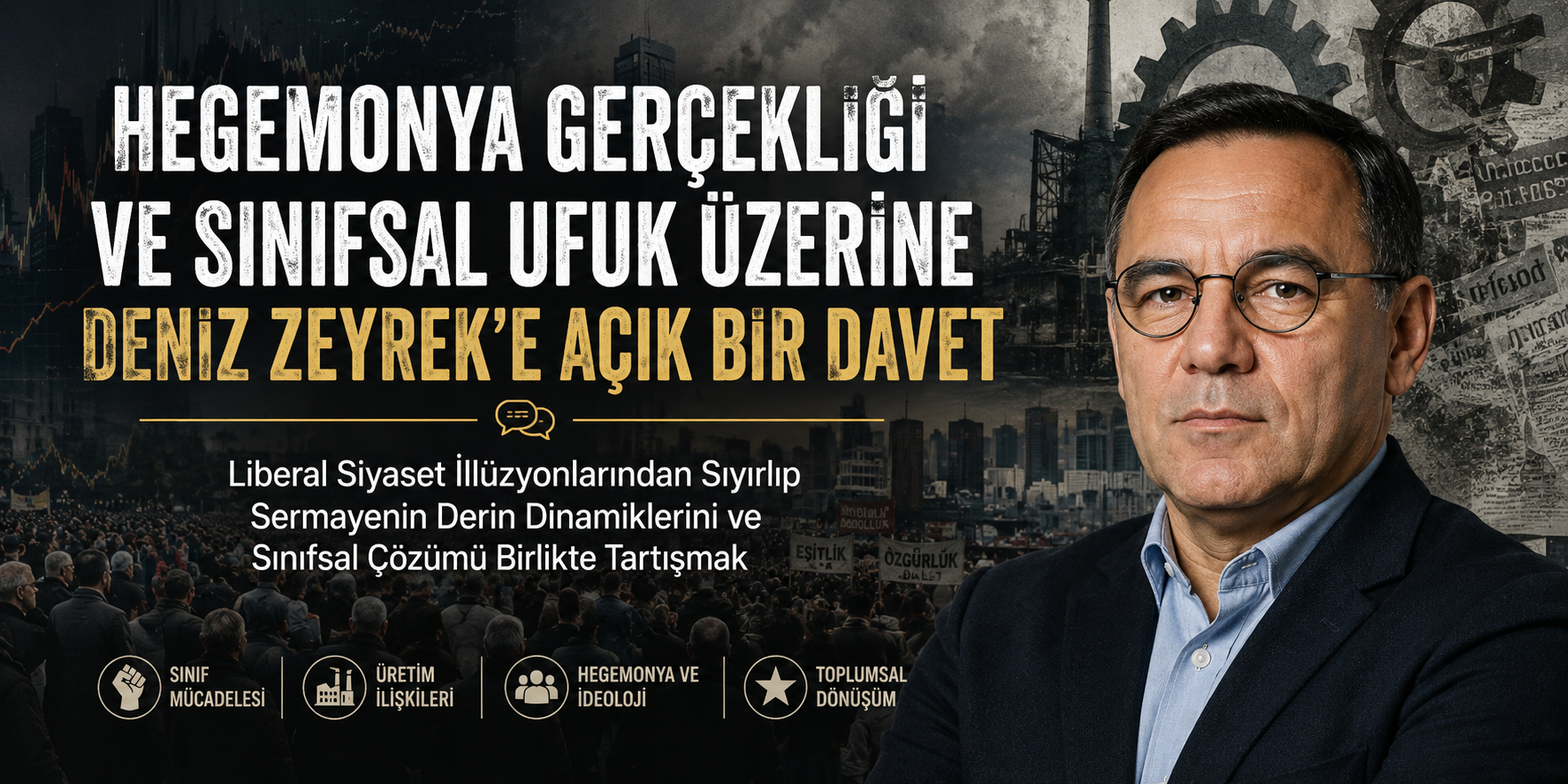 Hegemonya Gerçekliği ve Sınıfsal Ufuk Üzerine Deniz Zeyrek’e Açık Bir Davet