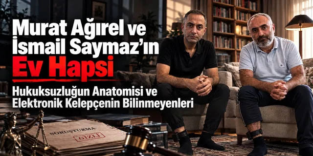 Murat Ağırel ve İsmail Saymaz'ın Ev Hapsi